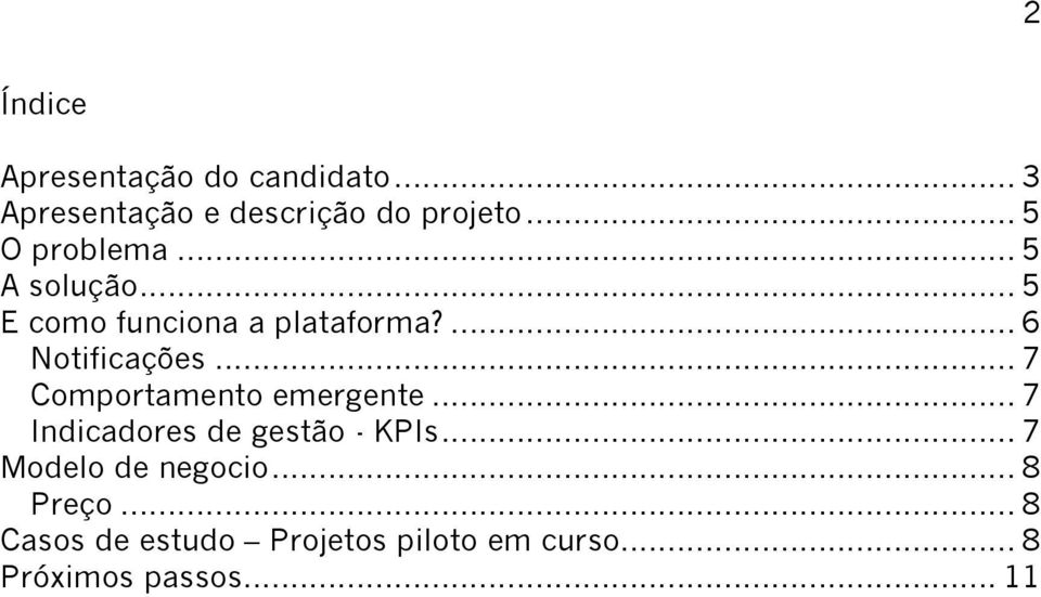 .. 7 Comportamento emergente... 7 Indicadores de gestão - KPIs.