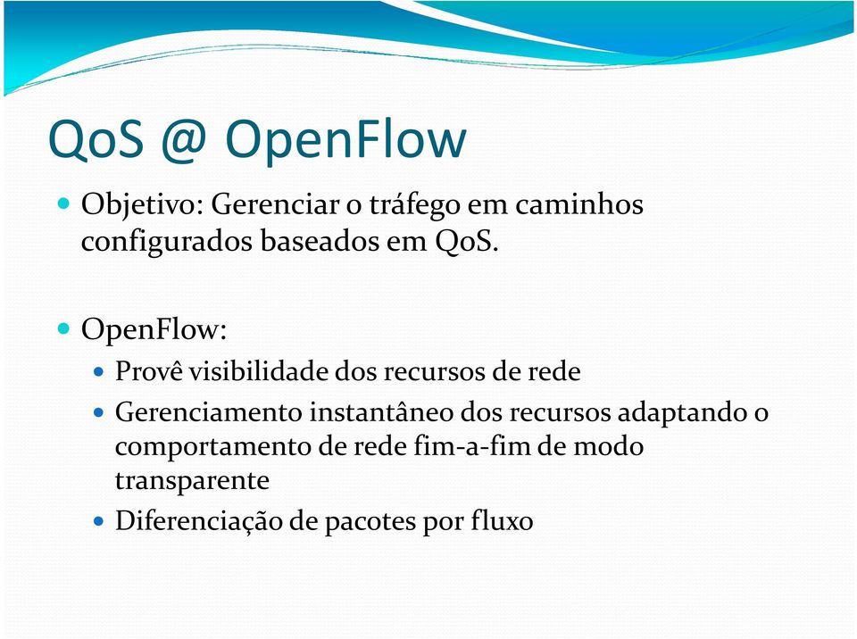 OpenFlow: Provê visibilidade dos recursos de rede Gerenciamento