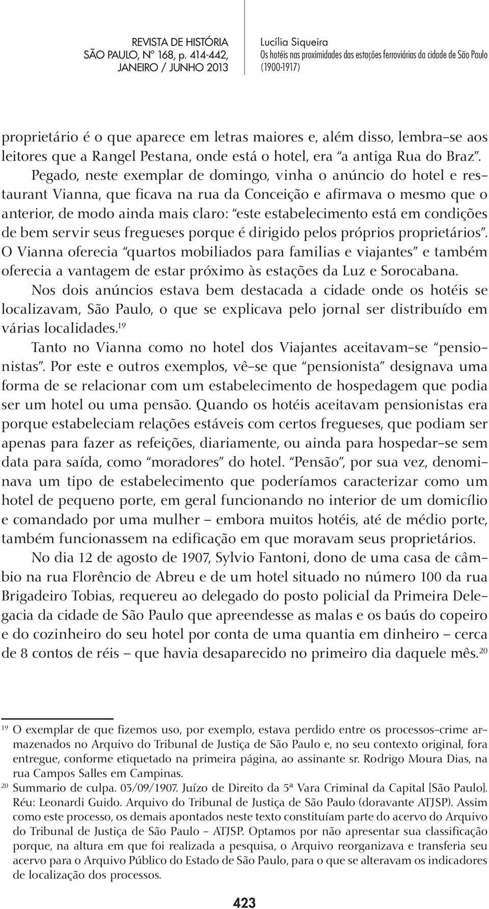 em condições de bem servir seus fregueses porque é dirigido pelos próprios proprietários.