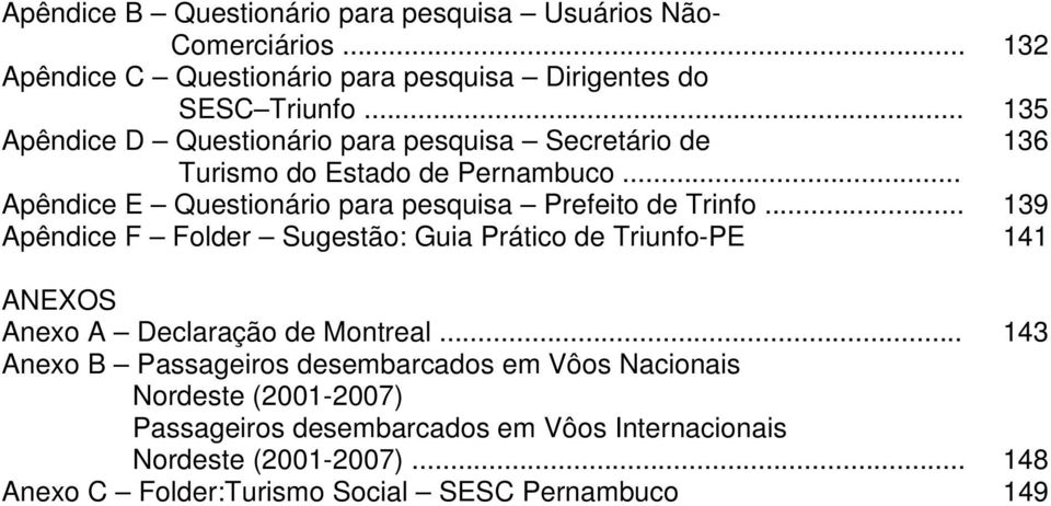 .. Apêndice E Questionário para pesquisa Prefeito de Trinfo.