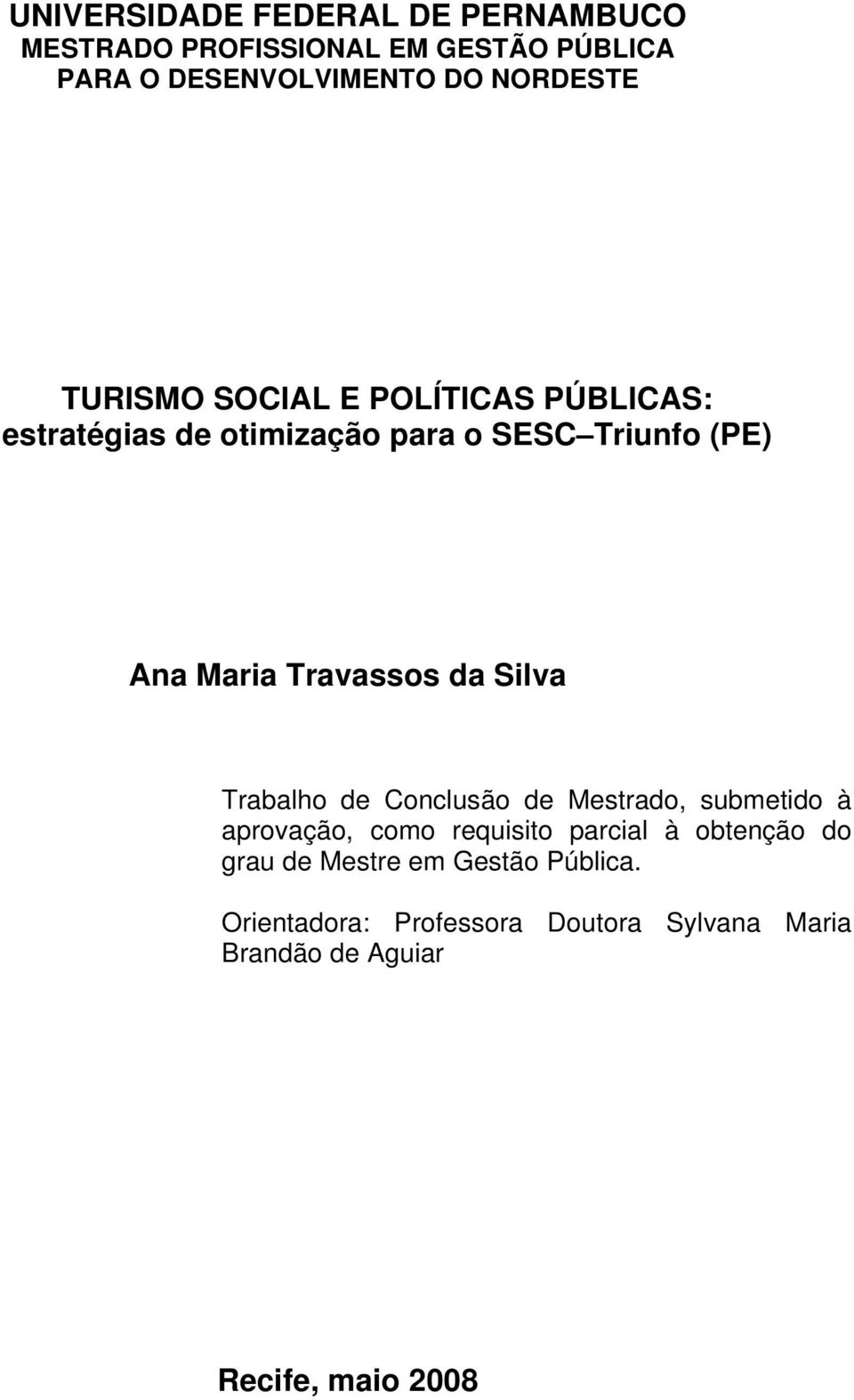 da Silva Trabalho de Conclusão de Mestrado, submetido à aprovação, como requisito parcial à obtenção do grau