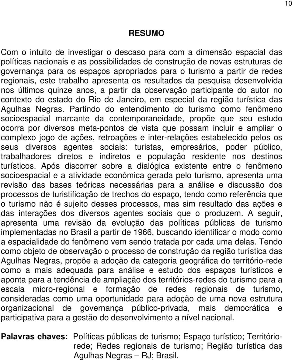 do Rio de Janeiro, em especial da região turística das Agulhas Negras.