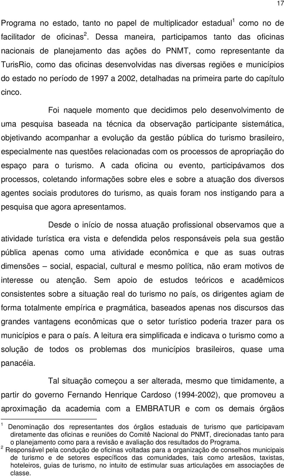 no período de 1997 a 2002, detalhadas na primeira parte do capítulo cinco.