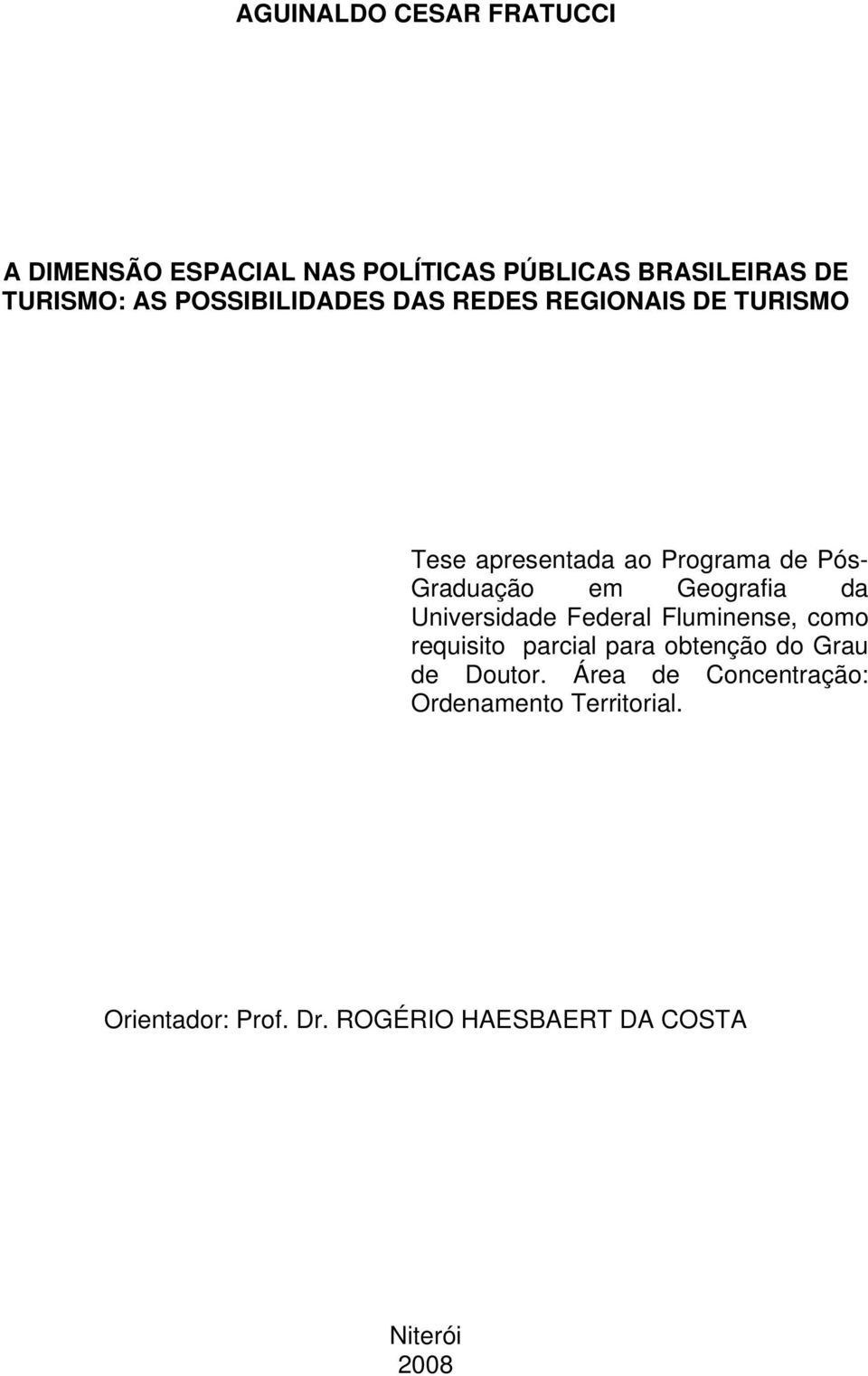 Geografia da Universidade Federal Fluminense, como requisito parcial para obtenção do Grau de Doutor.