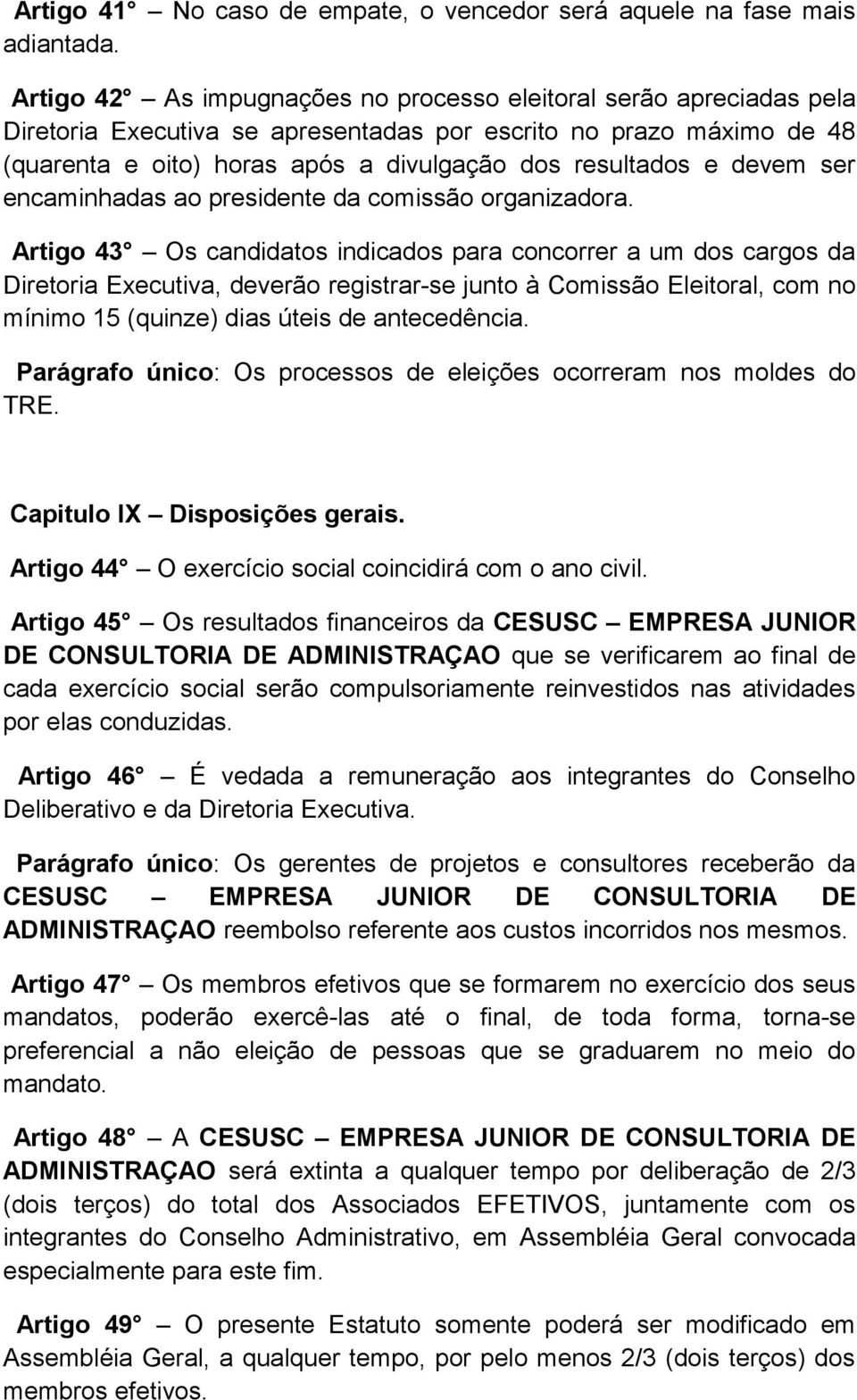 devem ser encaminhadas ao presidente da comissão organizadora.