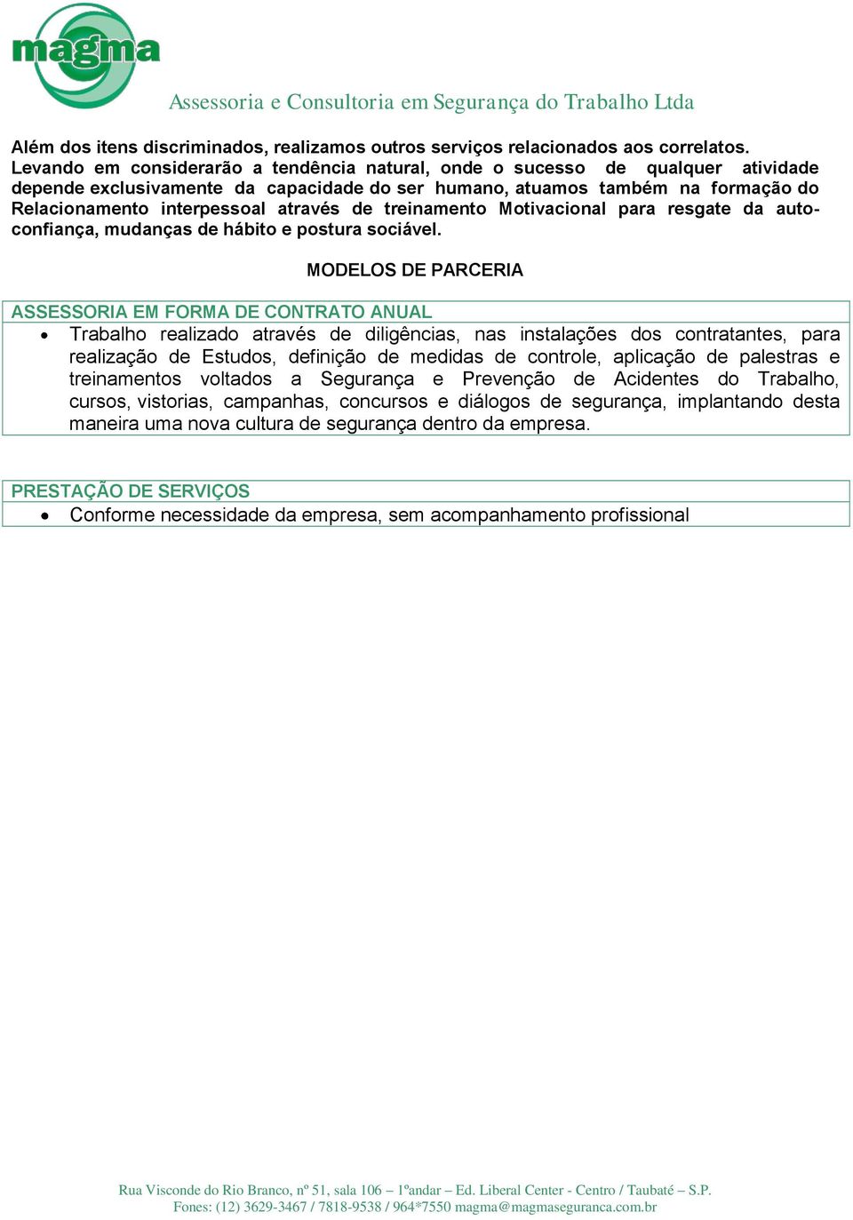 de treinamento Motivacional para resgate da autoconfiança, mudanças de hábito e postura sociável.