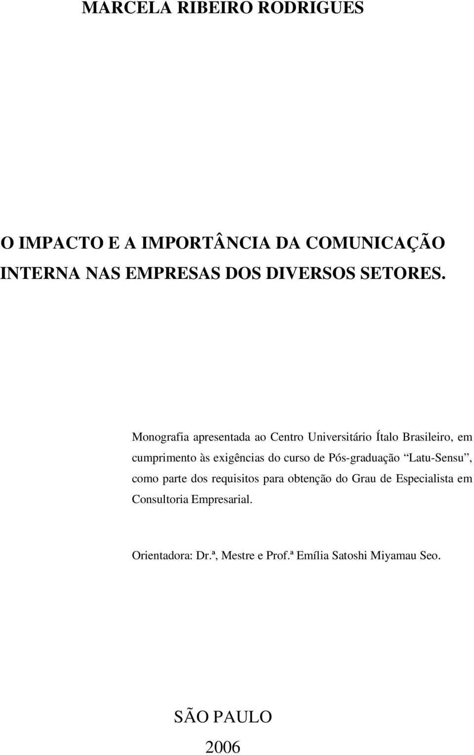 Monografia apresentada ao Centro Universitário Ítalo Brasileiro, em cumprimento às exigências do curso