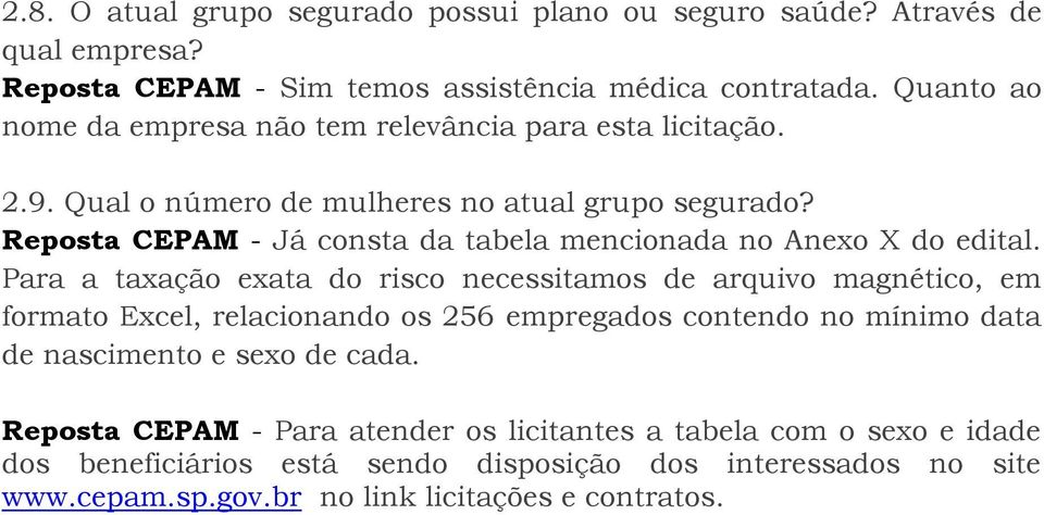 Reposta CEPAM - Já consta da tabela mencionada no Anexo X do edital.