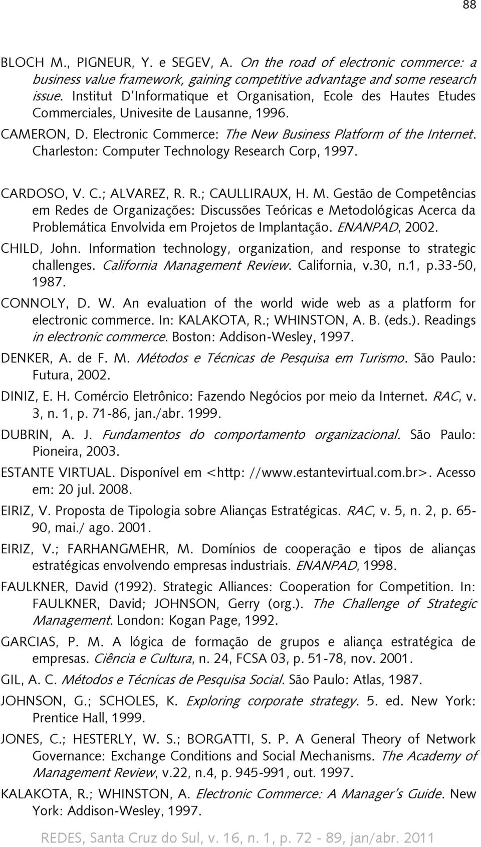 Charleston: Computer Technology Research Corp, 1997. CARDOSO, V. C.; ALVAREZ, R. R.; CAULLIRAUX, H. M.