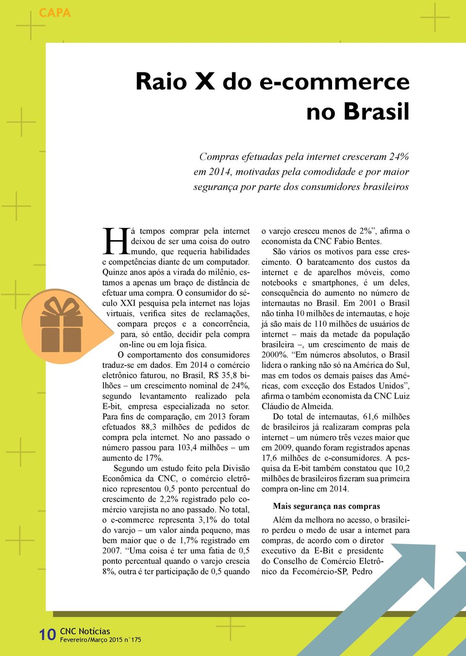 Quinze anos após a virada do milênio, estamos a apenas um braço de distância de efetuar uma compra.