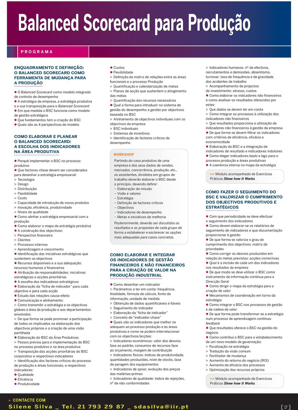 são as 4 perspectivas do modelo COMO ELABORAR E PLANEAR O BALANCED SCORECARD: A ESCOLHA DOS INDICADORES NA ÁREA PRODUTIVA Porquê implementar o BSC no processo produtivo Que factores-chave devem ser