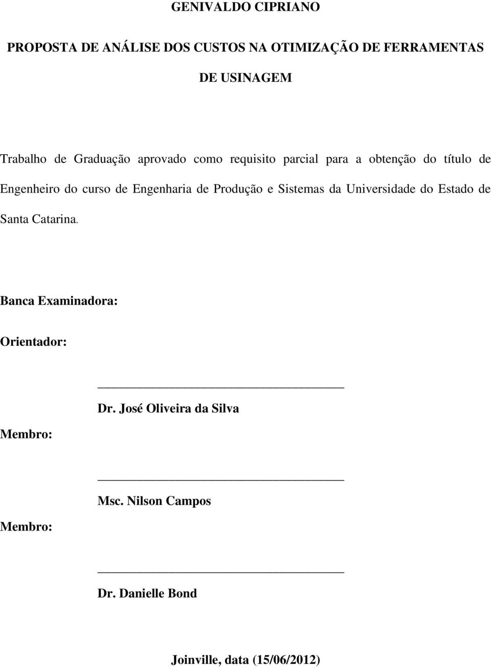 Engenharia de Produção e Sistemas da Universidade do Estado de Santa Catarina.