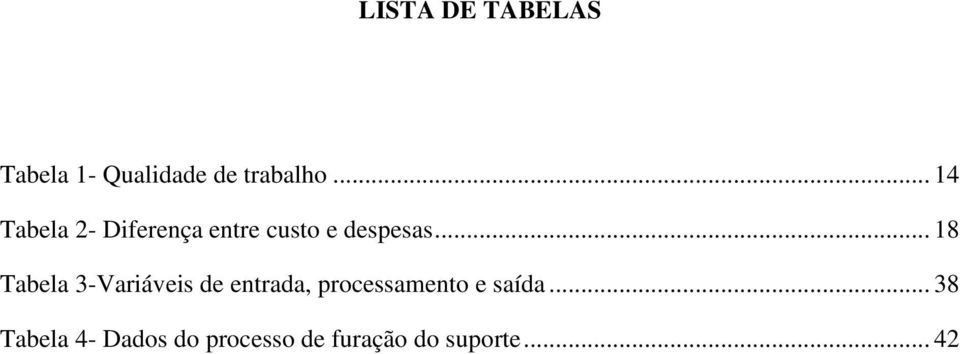 .. 18 Tabela 3-Variáveis de entrada, processamento e