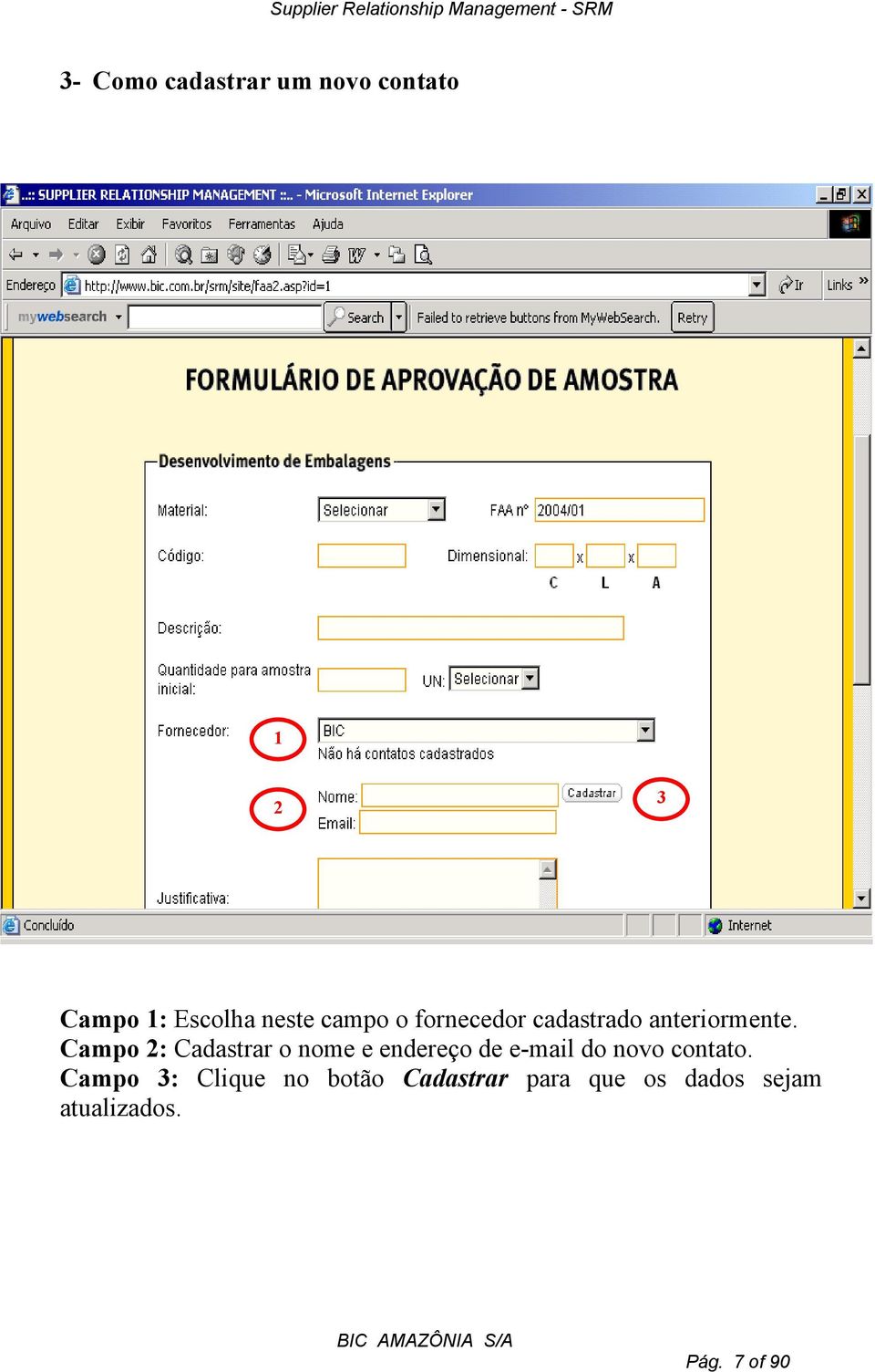 Campo 2: Cadastrar o nome e endereço de e-mail do novo contato.