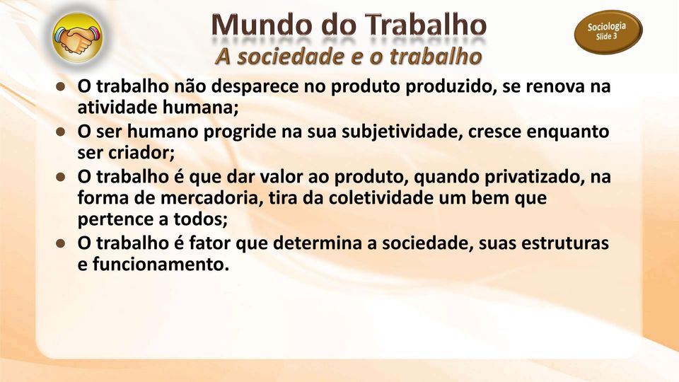 produto, quando privatizado, na forma de mercadoria, tira da coletividade um bem que