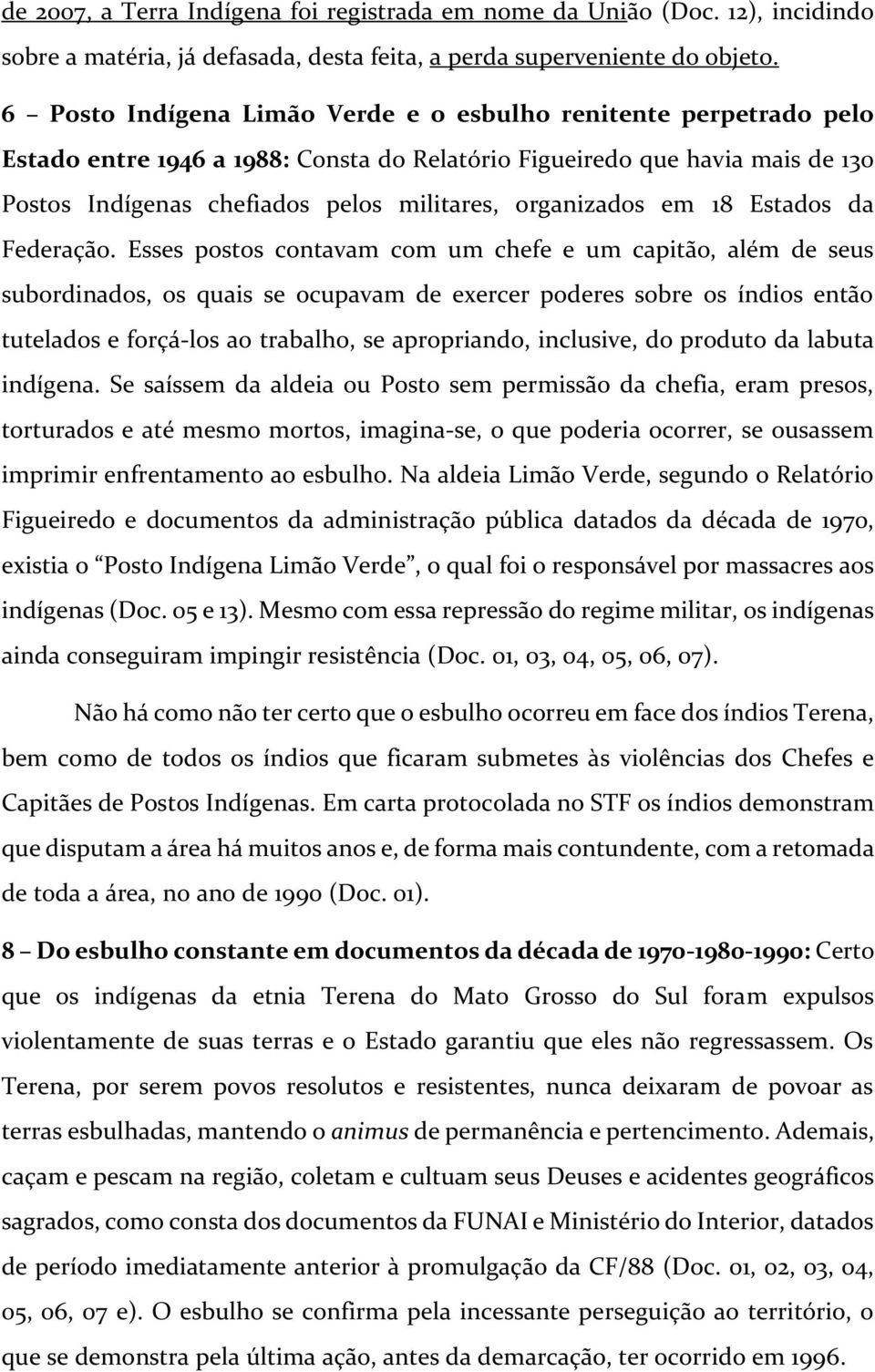 organizados em 18 Estados da Federação.