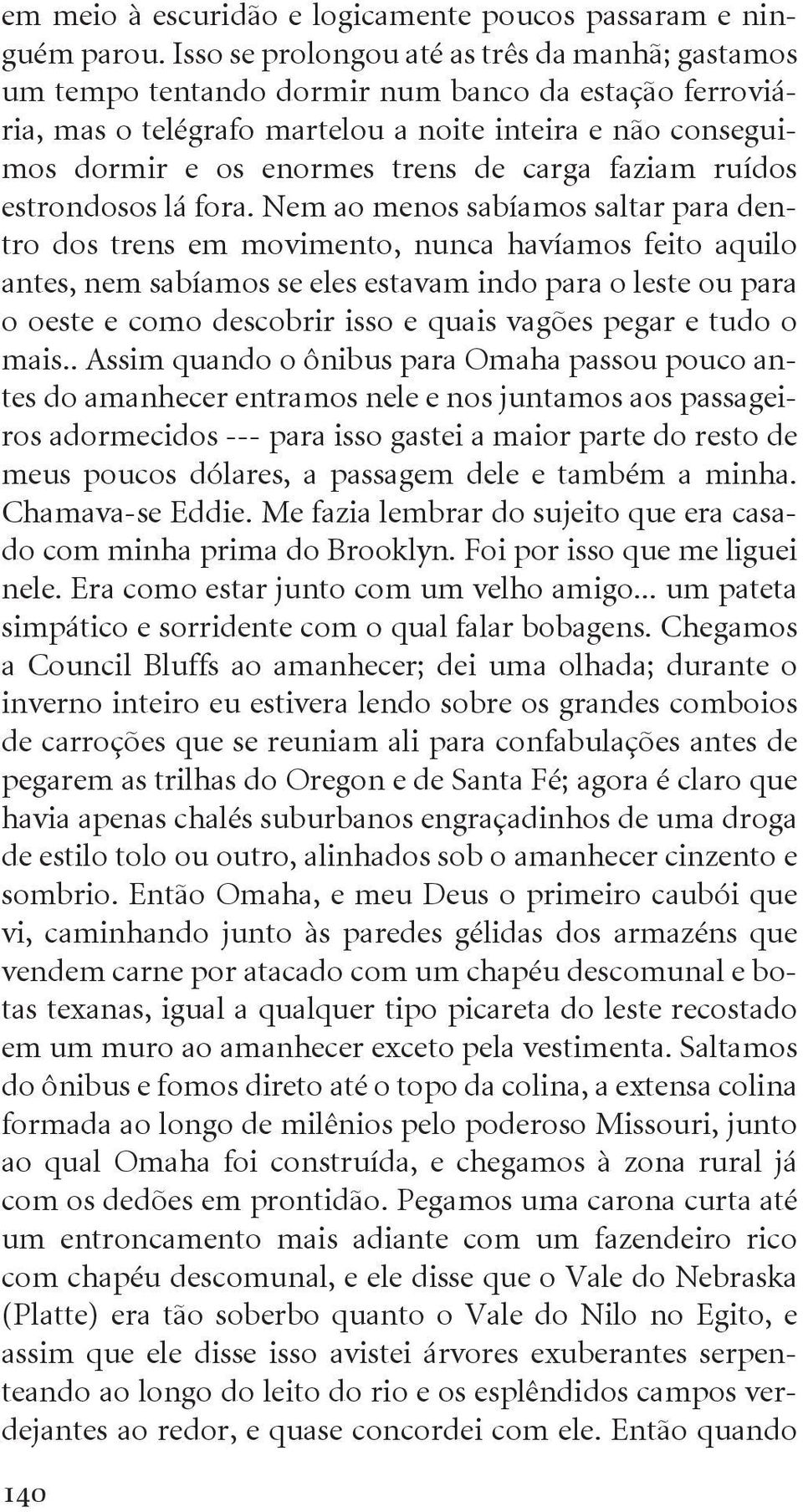 carga faziam ruídos estrondosos lá fora.