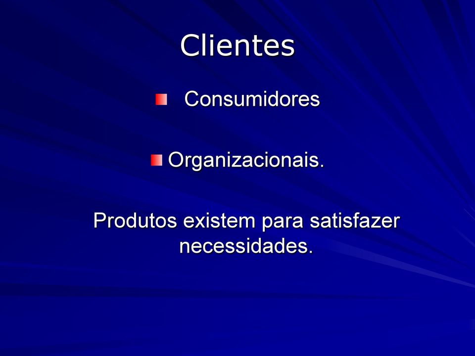 Produtos existem para