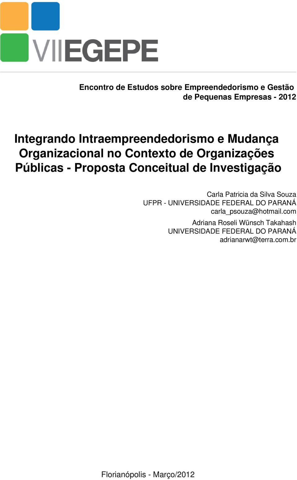 Carla Patricia da Silva Souza UFPR - UNIVERSIDADE FEDERAL DO PARANÁ carla_psouza@hotmail.