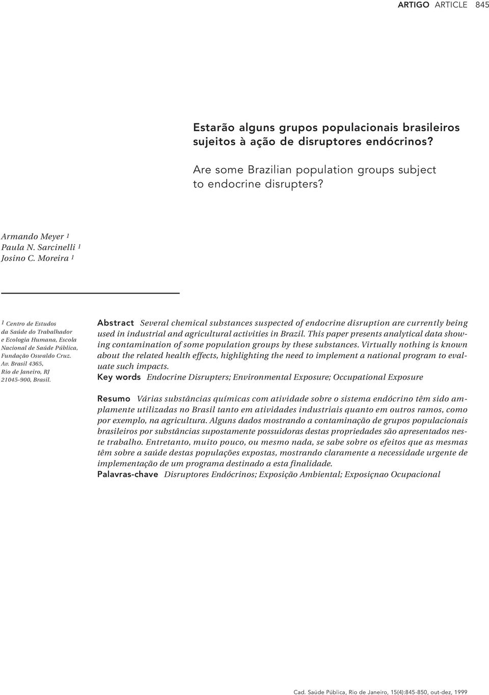 Brasil 4365, Rio de Janeiro, RJ 21045-900, Brasil. Abstract Several chemical substances suspected of endocrine disruption are currently being used in industrial and agricultural activities in Brazil.