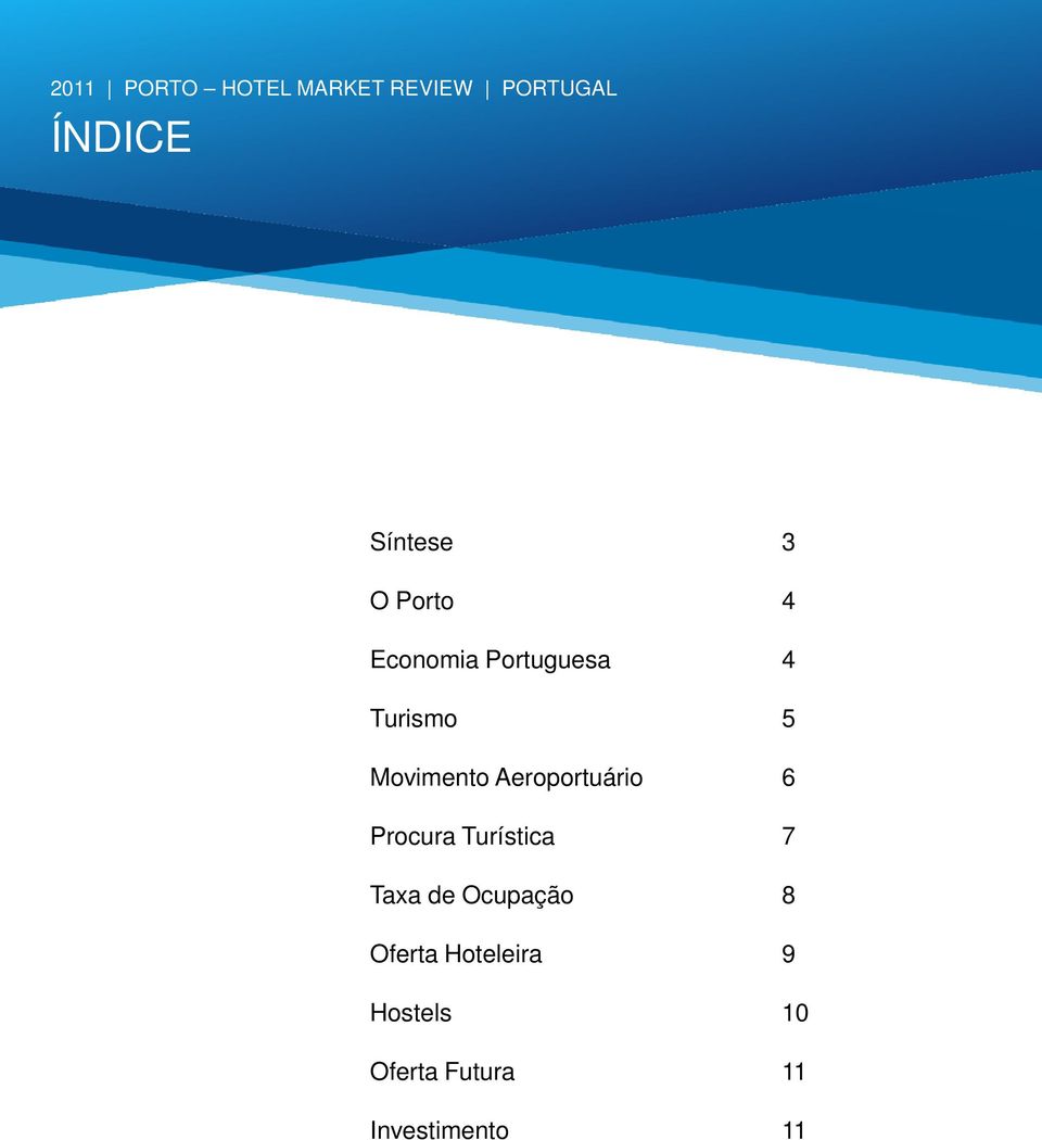 Aeroportuário 6 Procura Turística 7 Taxa de Ocupação 8