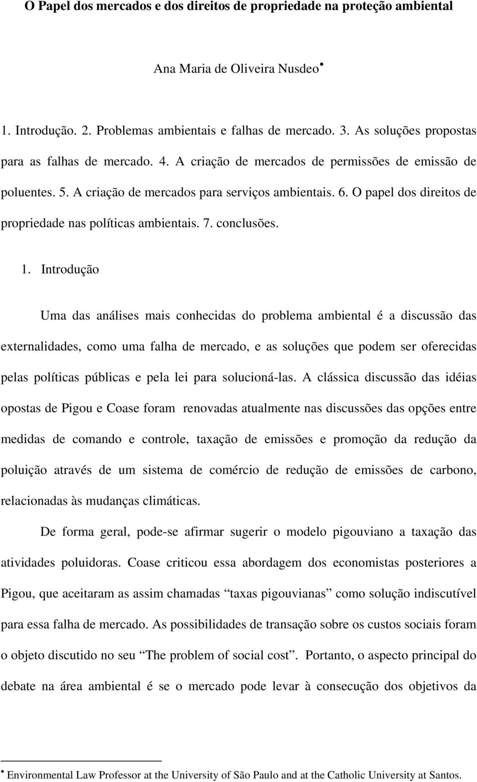 O papel dos direitos de propriedade nas políticas ambientais. 7. conclusões. 1.