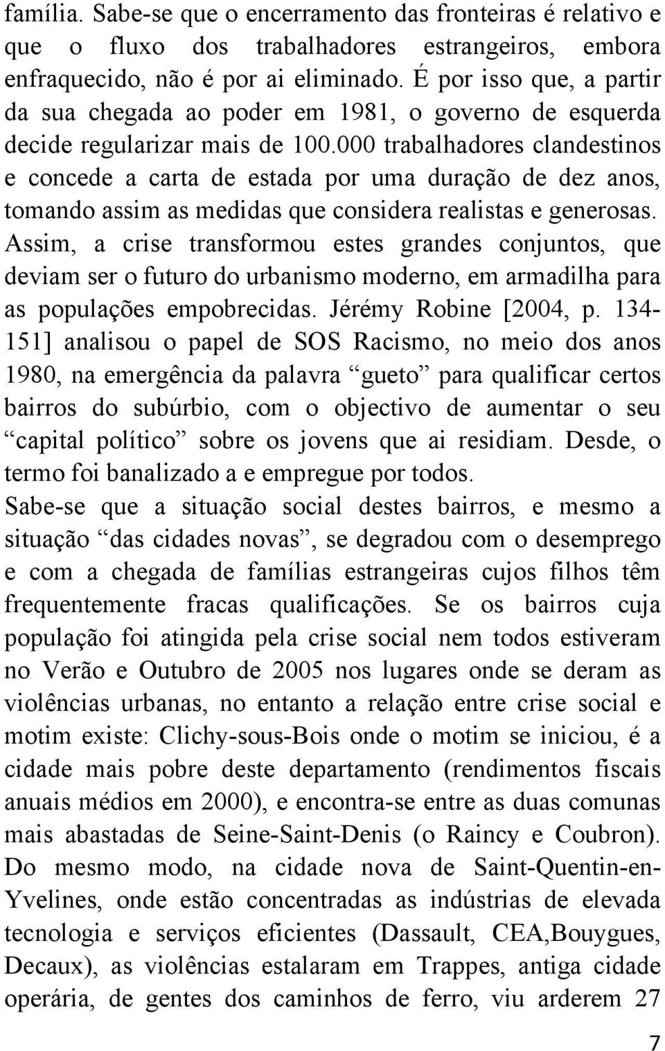 000 trabalhadores clandestinos e concede a carta de estada por uma duração de dez anos, tomando assim as medidas que considera realistas e generosas.