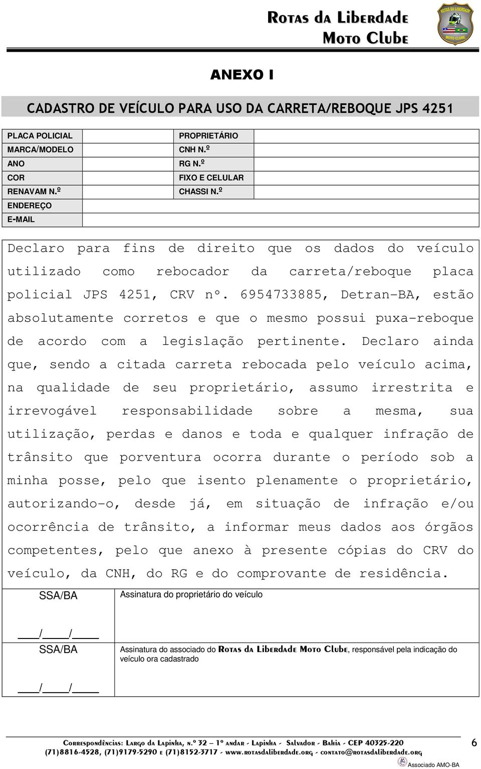 6954733885, Detran-BA, estão absolutamente corretos e que o mesmo possui puxa-reboque de acordo com a legislação pertinente.