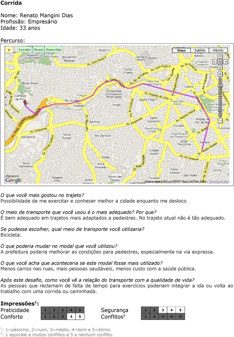 A prefeitura poderia melhorar as condições para pedestres, especialmente na via expressa. Menos carros nas ruas, mais pessoas saudáveis, menos custo com a saúde pública.