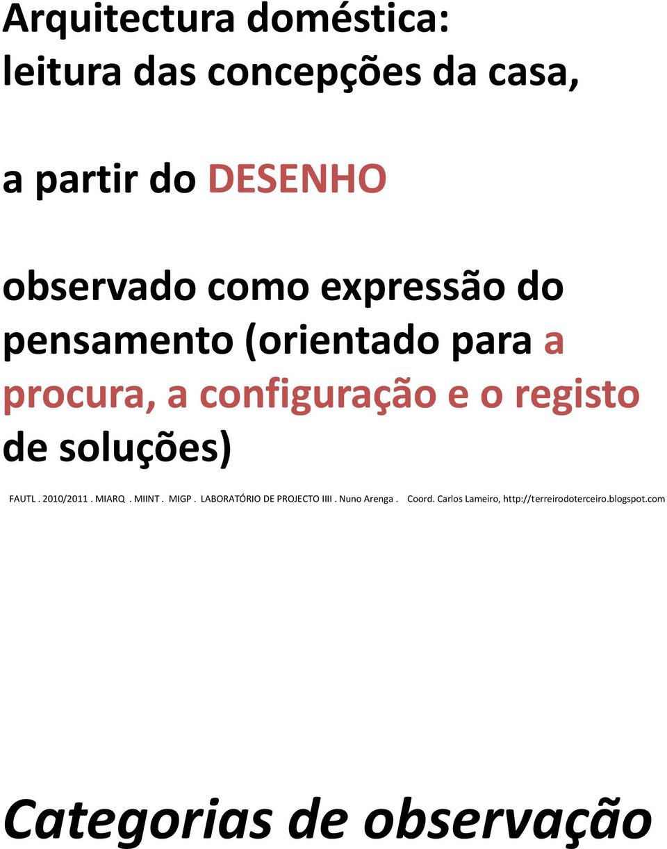 soluções) FAUTL. 2010/2011. MIARQ. MIINT. MIGP. LABORATÓRIO DE PROJECTO IIII.