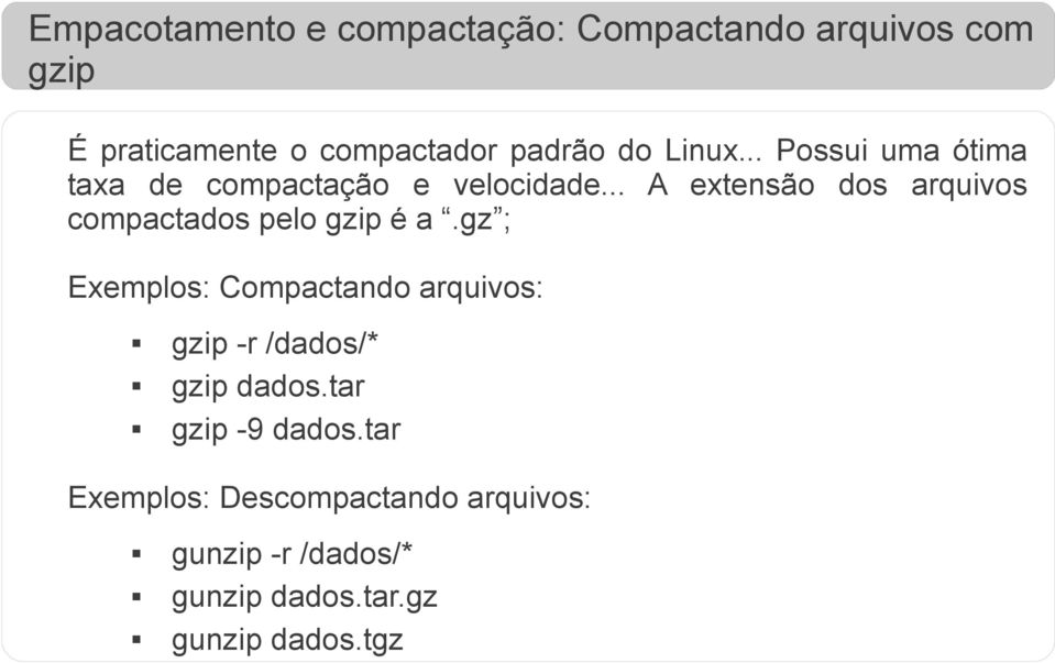 .. A extensão dos arquivos compactados pelo gzip é a.