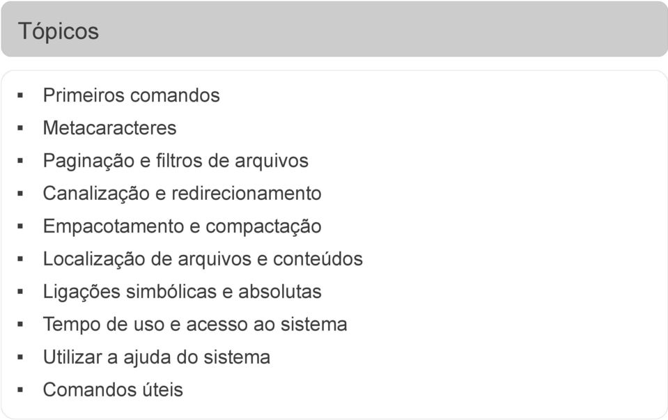 Localização de arquivos e conteúdos Ligações simbólicas e absolutas