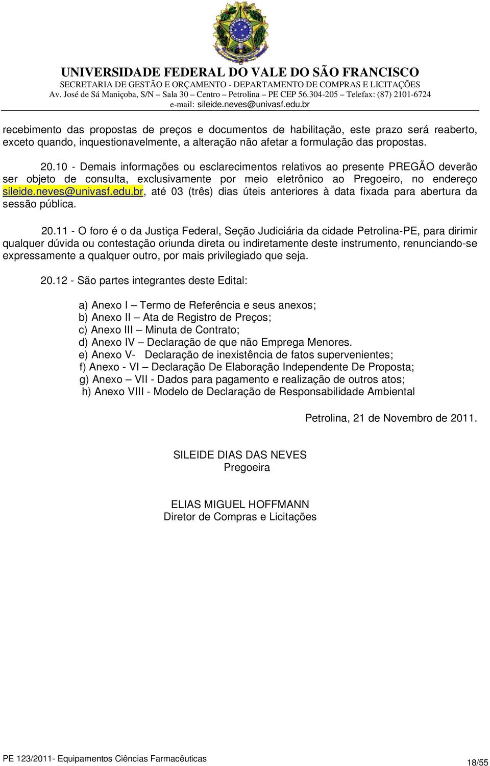 br, até 03 (três) dias úteis anteriores à data fixada para abertura da sessão pública. 20.