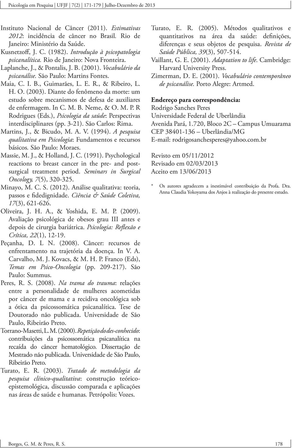 Diante do fenômeno da morte: um estudo sobre mecanismos de defesa de auxiliares de enfermagem. In C. M. B. Neme, & O. M. P. R Rodrigues (Eds.