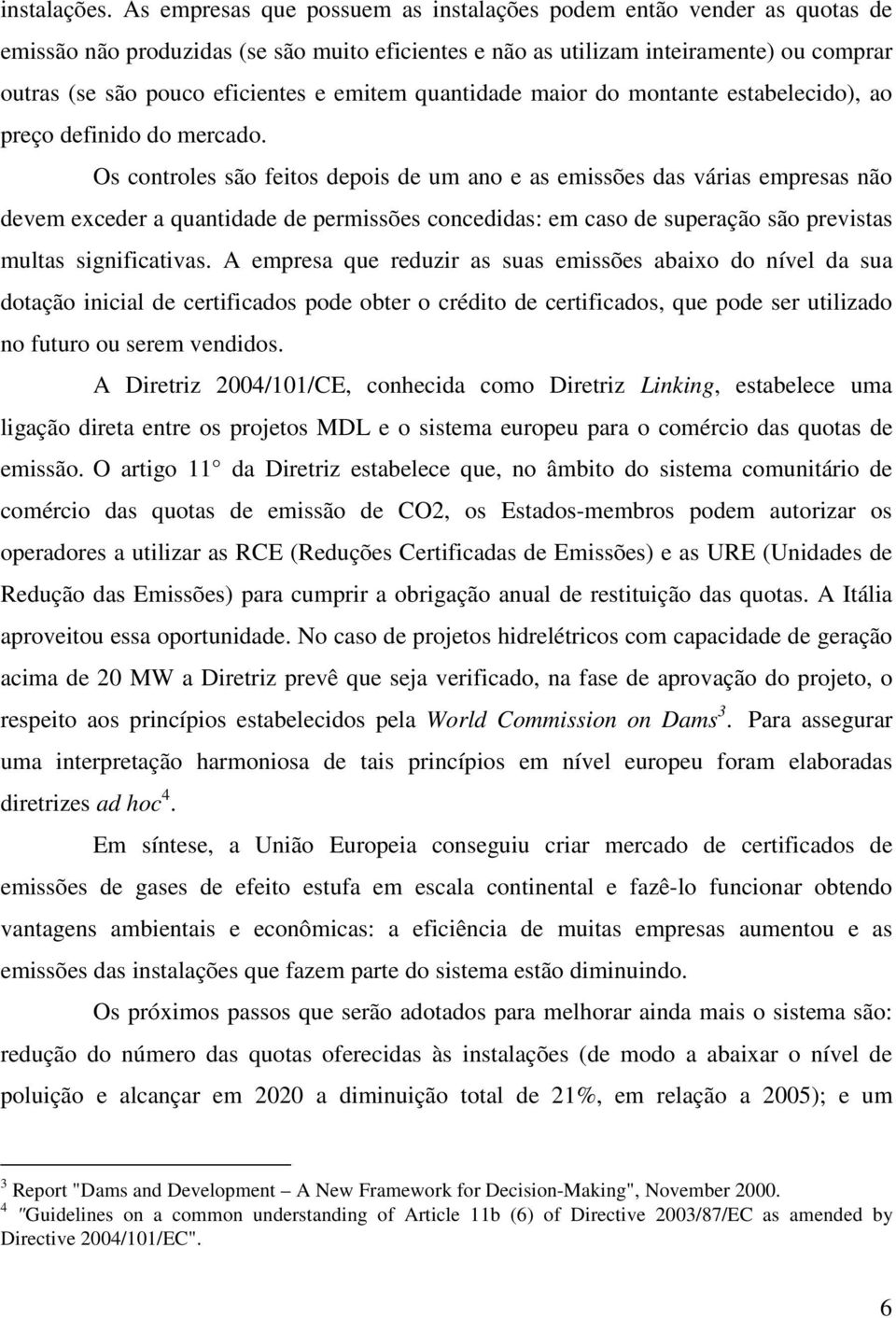 emitem quantidade maior do montante estabelecido), ao preço definido do mercado.