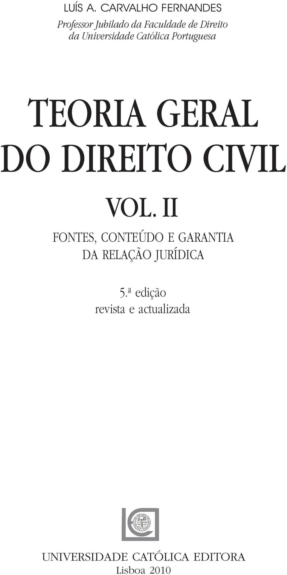 Universidade Católica Portuguesa Teoria geral do direito civil VOL.