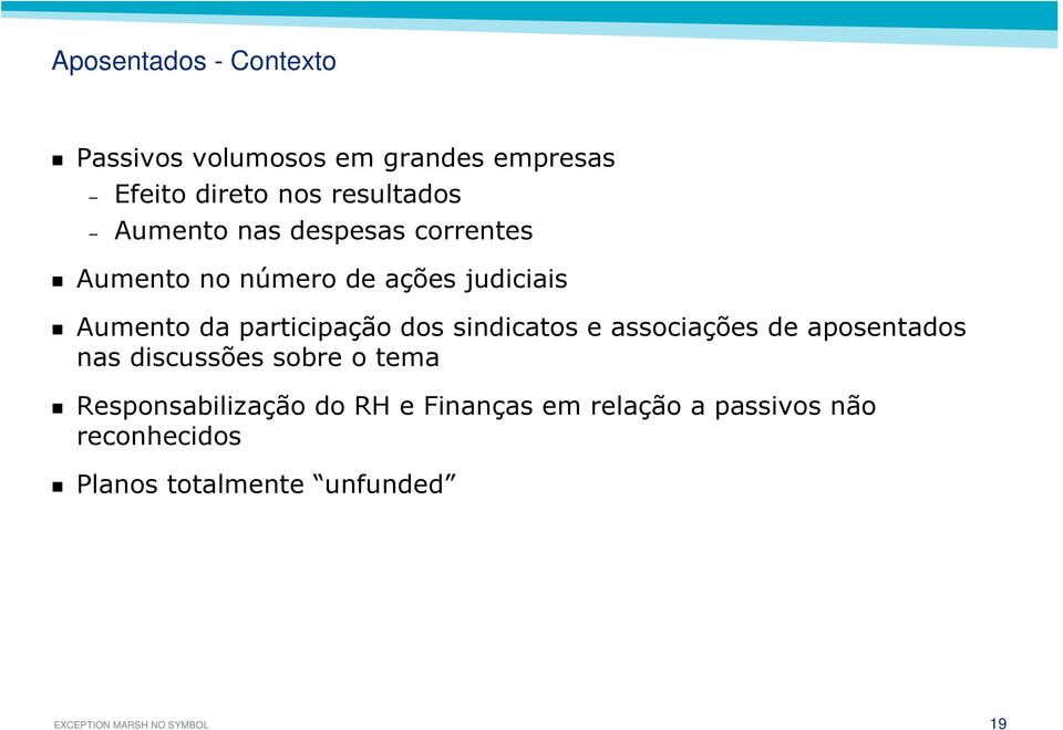 participação dos sindicatos e associações de aposentados nas discussões sobre o tema