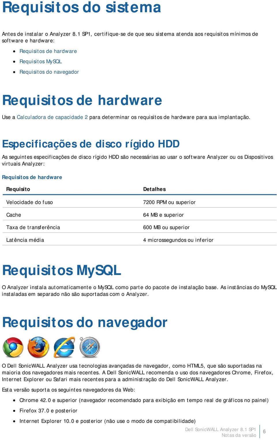 de capacidade 2 para determinar os requisitos de hardware para sua implantação.