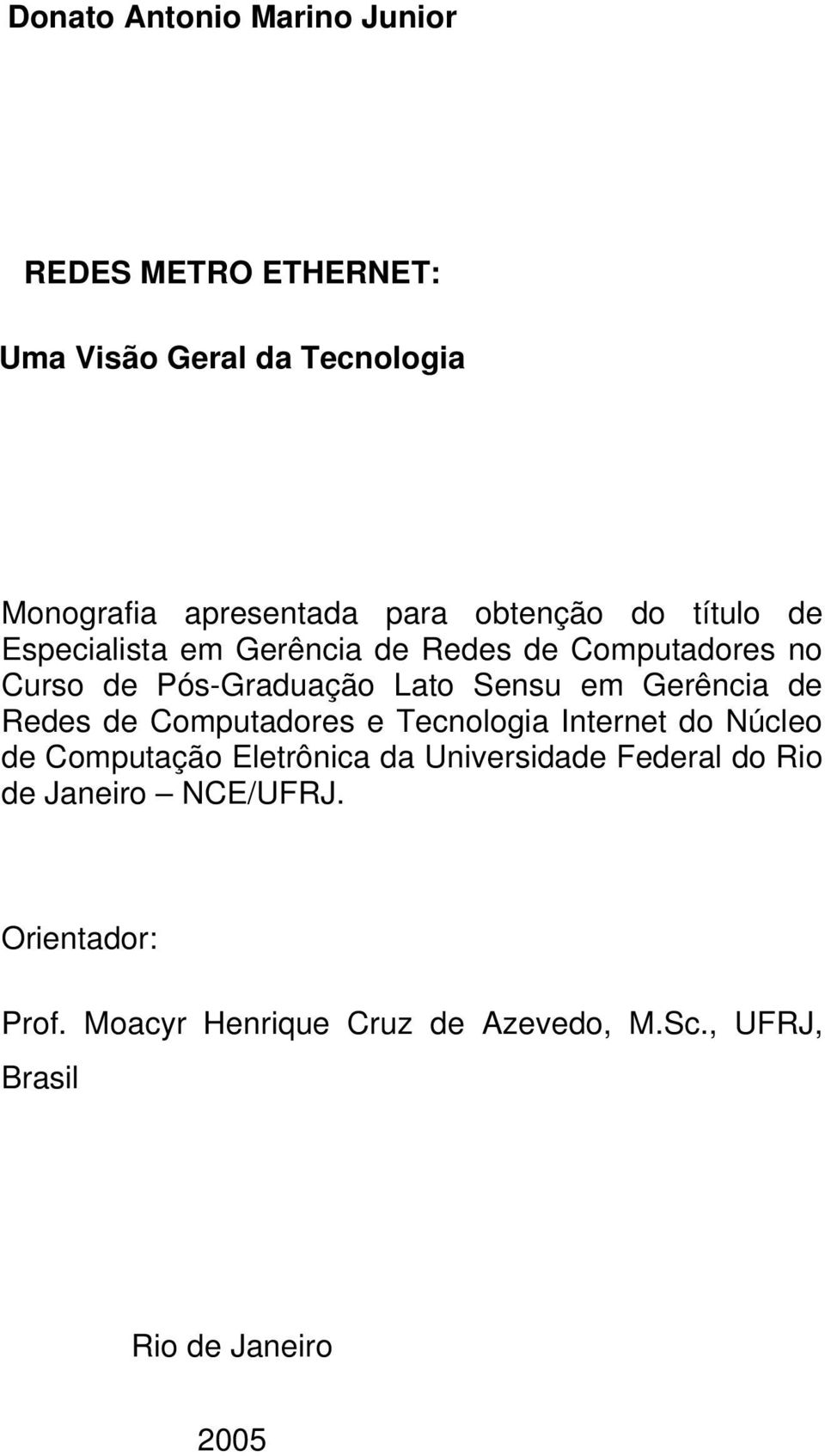 Gerência de Redes de Computadores e Tecnologia Internet do Núcleo de Computação Eletrônica da Universidade