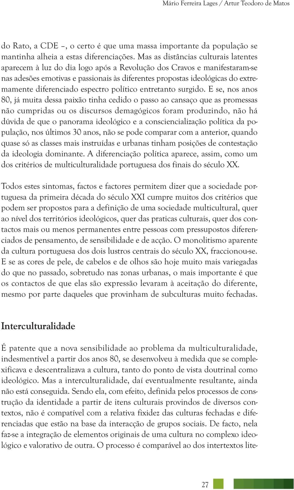 diferenciado es pectro político entretanto surgido.