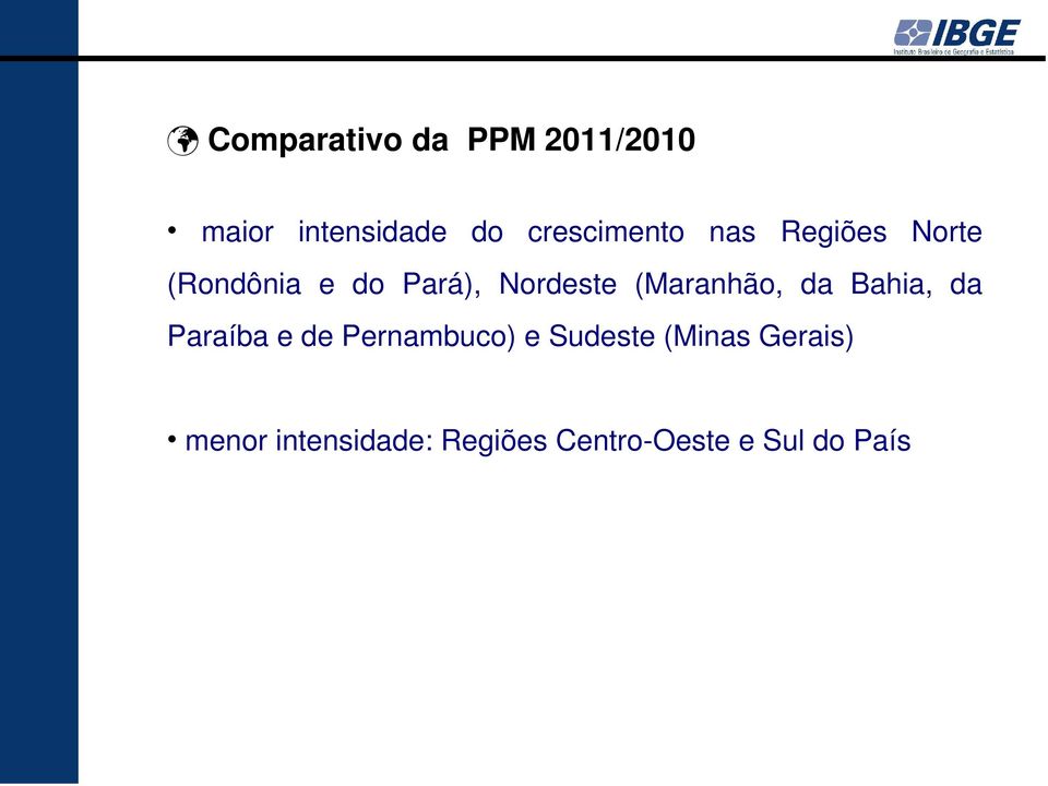 Nordeste (Maranhão, da Bahia, da Paraíba e de Pernambuco) e