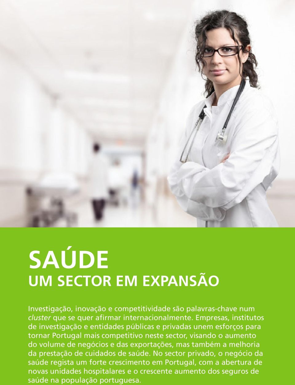 volume de negócios e das exportações, mas também a melhoria da prestação de cuidados de saúde.