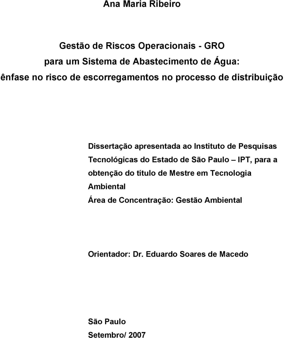 Pesquisas Tecnológicas do Estado de São Paulo IPT, para a obtenção do título de Mestre em Tecnologia