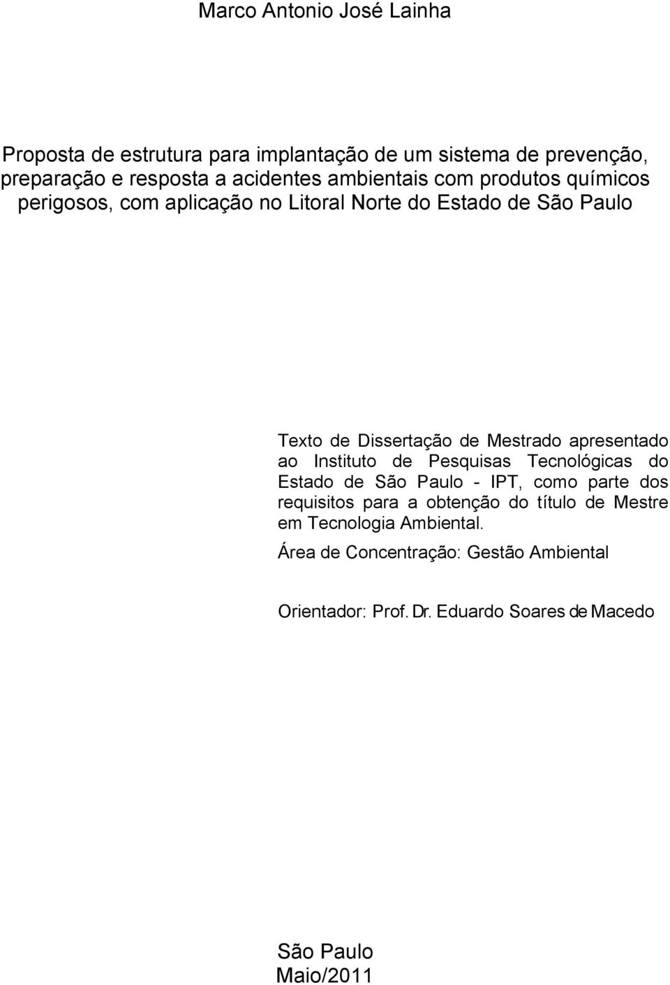 apresentado ao Instituto de Pesquisas Tecnológicas do Estado de São Paulo - IPT, como parte dos requisitos para a obtenção do título
