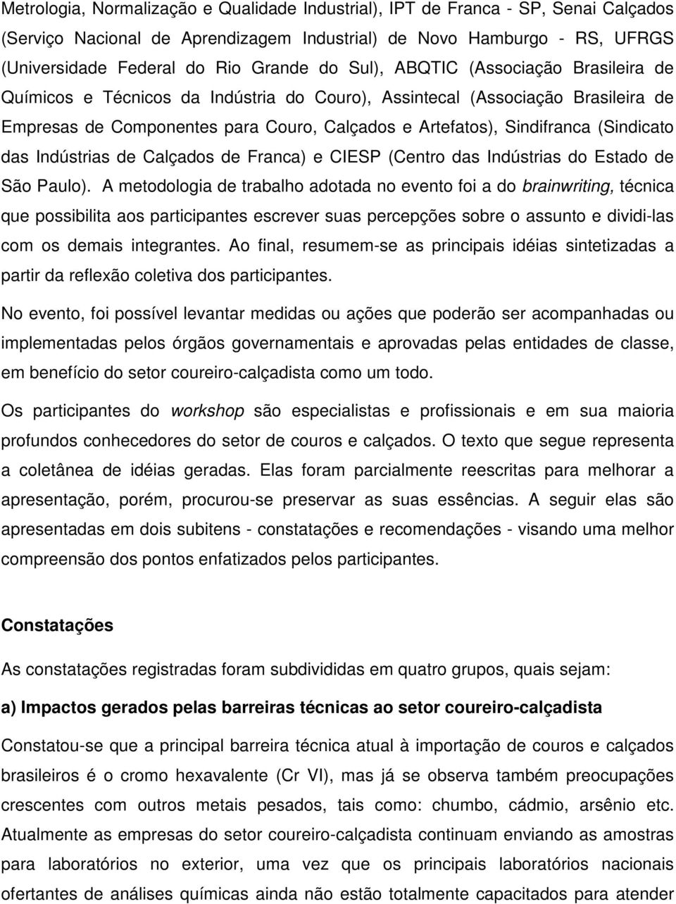 (Sindicato das Indústrias de Calçados de Franca) e CIESP (Centro das Indústrias do Estado de São Paulo).