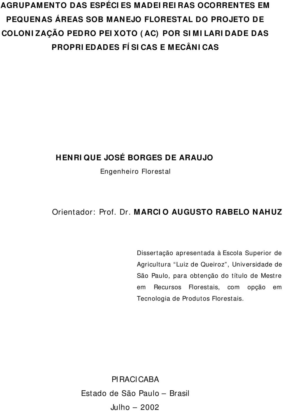 MARCIO AUGUSTO RABELO NAHUZ Dissertação apresentada à Escola Superior de Agricultura Luiz de Queiroz, Universidade de São Paulo, para