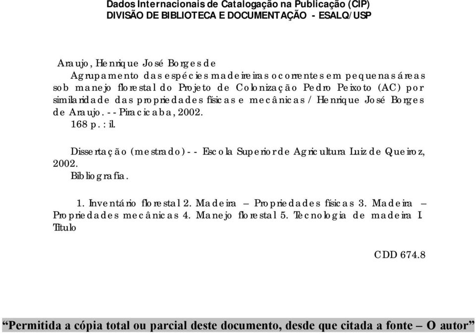 - - Piracicaba, 2002. 168 p. : il. Dissertação (mestrado) - - Escola Superior de Agricultura Luiz de Queiroz, 2002. Bibliografia. 1. Inventário florestal 2.