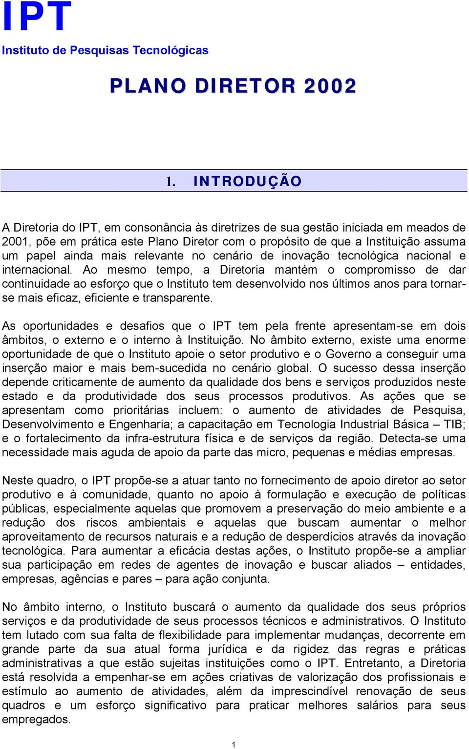 relevante no cenário de inovação tecnológica nacional e internacional.