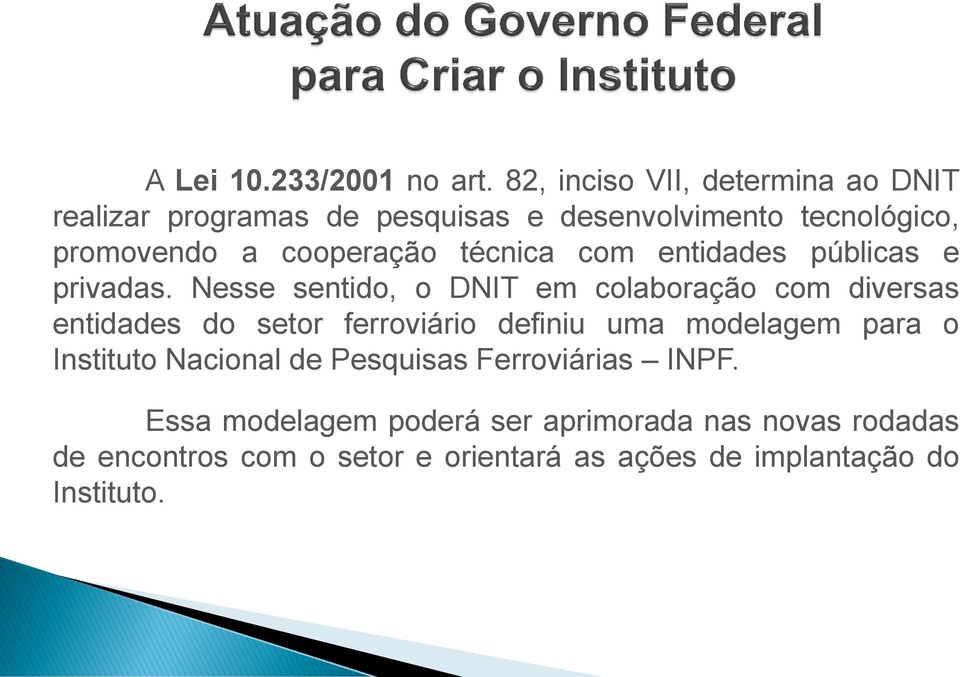 cooperação técnica com entidades públicas e privadas.