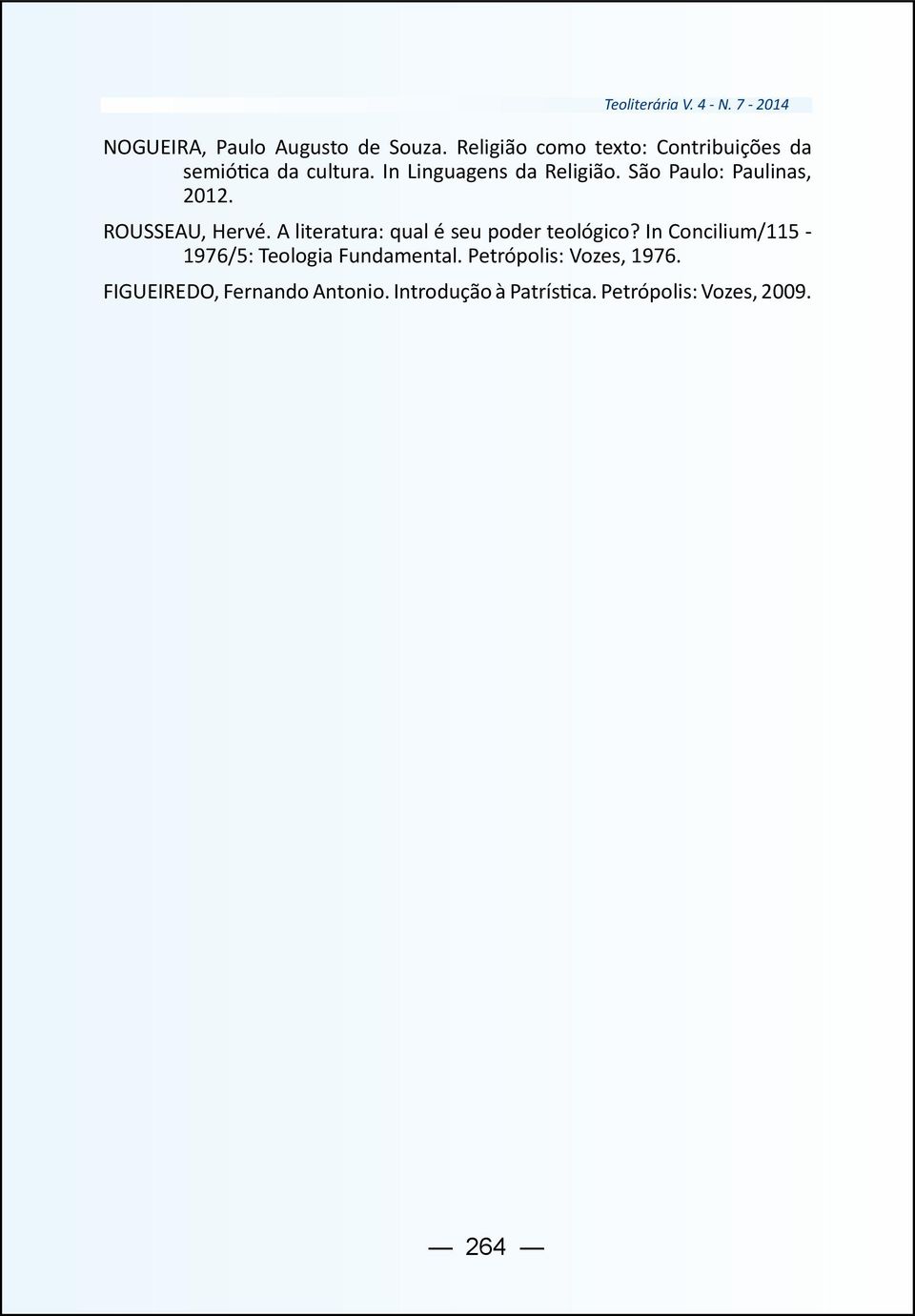 São Paulo: Paulinas, 2012. ROUSSEAU, Hervé. A literatura: qual é seu poder teológico?